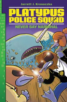 platypus police squad: never say narwhal-jarrett j. krosoczka-9780062071712