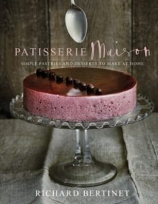 patisserie maison-richard bertinet-9780091957612