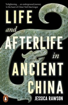 life and afterlife in ancient china-jessica rawson-9780141994512