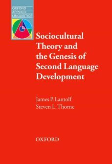 sociocultural theory and the genesis of second language developme nt-james p. lantolf-steven l. thorne-9780194421812