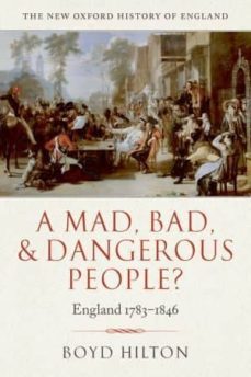 a mad, bad and dangerous people?: england 1783-1846-boyd hilton-9780199218912