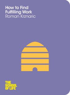 how to find fulfilling work (ebook)-roman krznaric-the school of life-9780230766112