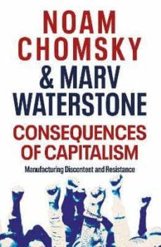 consequences of capitalism: manufacturing discontent and resistance-noam chomsky-9780241482612