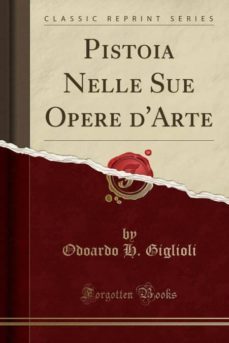 pistoia nelle sue opere darte (classic reprint)-9780243577712