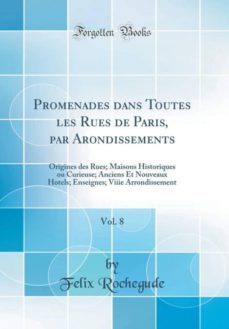 promenades dans toutes les rues de paris, par arondissements, vol. 8-9780260072412