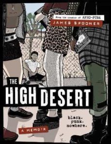 the high desert: black. punk. nowhere.-james spooner-9780358659112