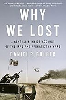 why we lost: a general s inside account of the iraq and afghanistan wars-daniel bolger-9780544570412