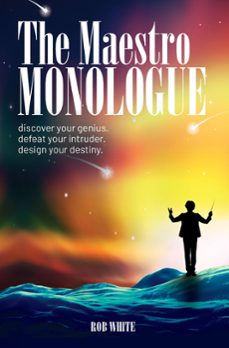 the maestro monologue: discover your genius. defeat your intruder. design your destiny. (ebook)-rob white-9780578875712