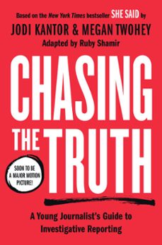 chasing the truth: a young journalist's guide to investigative reporting (ebook)-jodi kantor-megan twohey-9780593327012