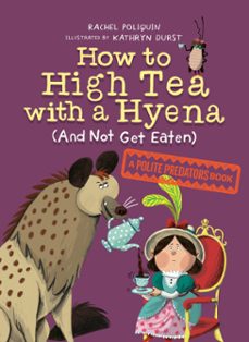 how to high tea with a hyena (and not get eaten) (ebook)-rachel poliquin-9780735266612