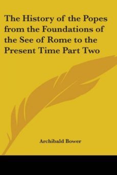 Imagen Principal de THE HISTORY OF THE POPES FROM THE FOUNDATIONS OF THE SEE OF ROME TO THE PRESENT TIME PART TWO