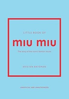 little book of miu miu: the story of the iconic fashion house-kristen bateman-9781035420612