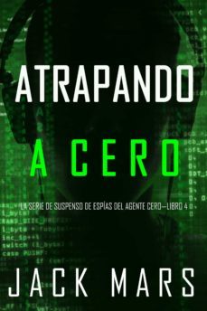 atrapando a cero (la serie de suspenso de espías del agente cero—libro #4) (ebook)-jack mars-9781094306612