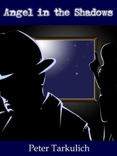 angel in the shadows-peter tarkulich-9781301738212