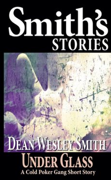 under glass: a cold poker gang short story (ebook)-dean wesley smith-9781393568612