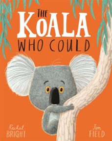 the koala who could-rachel bright-9781408342312