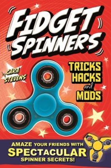 fidget spinners tricks, hacks and mods (ebook)-cara stevens-9781408353912