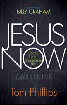 jesus now (ebook)-tom phillips-9781424553112