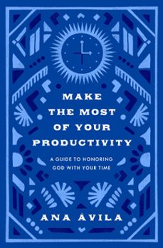 make the most of your productivity (ebook)-ana avila-9781433591112