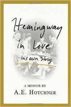 heminway in love: his own story-a.e. hotchner-9781447299912