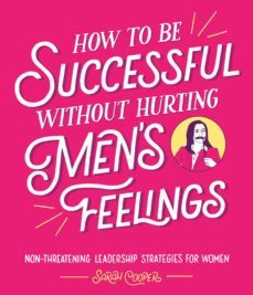 how to be successful without hurting mens feelings (ebook)-sarah cooper-9781473558212