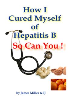 how i cured myself of hepatitis b - so can you ! (ebook)-james miller-9781476200712
