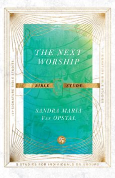 the next worship bible study (ebook)-sandra maria van opstal-9781514004012