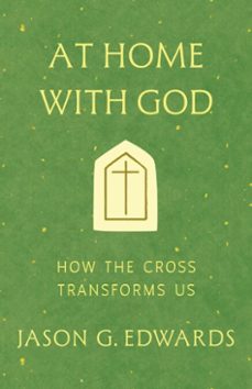 at home with god (ebook)-jason g. edwards-9781514017012