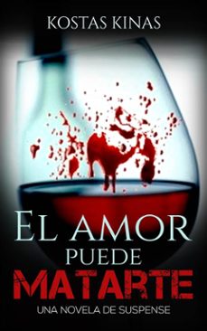 el amor puede matarte (ebook)-kostas kinas-9781547505012