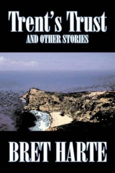 trents trust and other stories by bret harte, fiction, short stories, westerns, christian-9781603123112