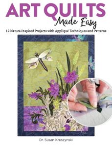 art quilts made easy (ebook)-dr. susan kruszynski-9781637410912