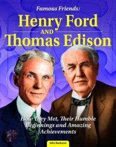 famous friends: henry ford and thomas edison (ebook)-john bankston-9781637414712