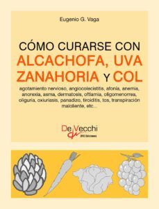 cómo curarse con alcachofa, uva, zanahoria y col-eugenio g. vaga-9781639199112