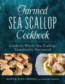 farmed sea scallop cookbook-marnie reed crowell-marsden brewer-9781684752812