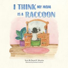 i think my mom is a raccoon (ebook)-daniel morales-9781734520712