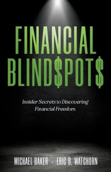 financial blind$pot$: insider secrets to discovering financial freedom (ebook)-michael baker-eric b watchorn-9781738221912