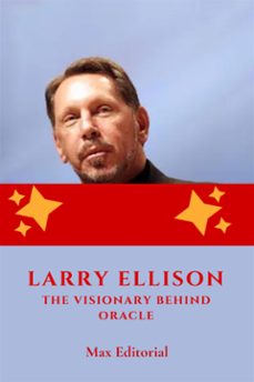 larry ellison: the visionary behind oracle (ebook)-max editorial-9781779718112