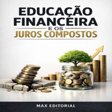 educaço financeira e os juros compostos (ebook)-max editorial-9781779745712
