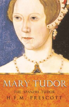 mary tudor-h.f.m. prescott-9781780225012