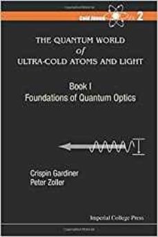 the quantum world of ultra-cold atoms and light: book 1: foundations of quantum optics-crispin w. gardiner-9781783264612