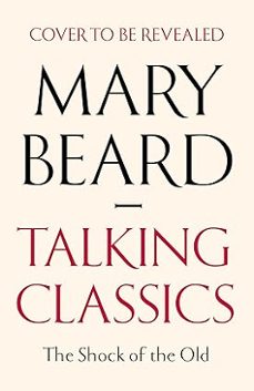 talking classics: the shock of the old-mary beard-9781805220312