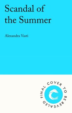 scandal of the summer (ebook)-alexandra vasti-9781805466512