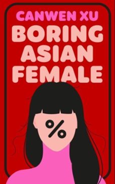 boring asian female (ebook)-canwen xu-9781835013212