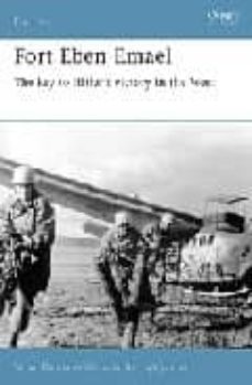 fort eben emael: the key hitler s victory in the west-9781841768212