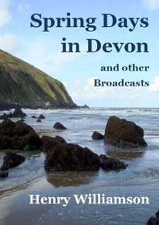 spring days in devon, and other broadcasts (ebook)-henry williamson-9781873507612