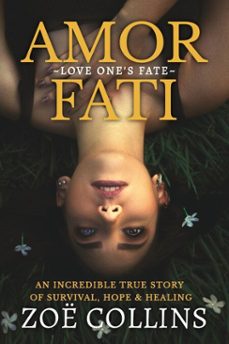 amor fati: an incredible true story of survival, hope &amp; healing (ebook)-zoë collins-9781919462912