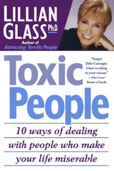 toxic people: 10 ways of dealing with people who make your life miserable (ebook)-lillian glass-9781929873012