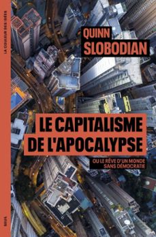 le capitalisme de lapocalypse (ebook)-quinn slobodian-9782021451412