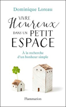 vivre heureux dans un petit espace. a la recherche d'un bonheur simple (ebook)-dominique loreau-9782081376212