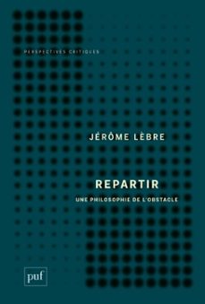repartir. une philosophie de l'obstacle (ebook)-jerome lebre-9782130849612